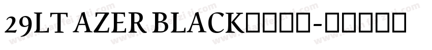 29LT AZER BLACK字体下载字体转换